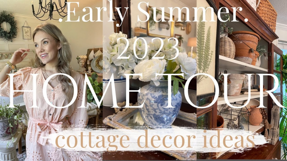 2023 EARLY SUMMER HOME TOUR SPRING & SUMMER Cottage Decorating Ideas